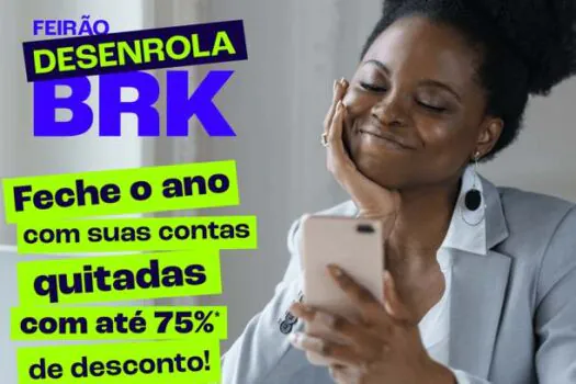 Feirão Desenrola BRK termina neste mês de Dezembro