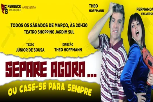 Comédia “Separe Agora ou Case-se para Sempre” estreia em São Paulo