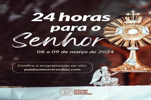 Santuário do Pai das Misericórdias tem programação especial nas “24 horas para o Senhor”