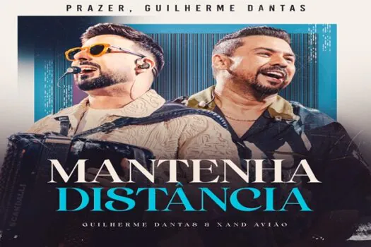 Guilherme Dantas apresenta o videoclipe de “Mantenha a Distância”, com Xand Avião