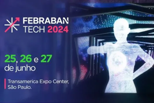 FEBRABAN TECH 2024 começa em 25 de junho e terá abertura com presidentes de bancos