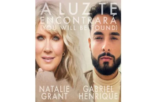 Natalie Grant e Gabriel Henrique trazem mensagem de esperança em “A Luz Te Encontrará”