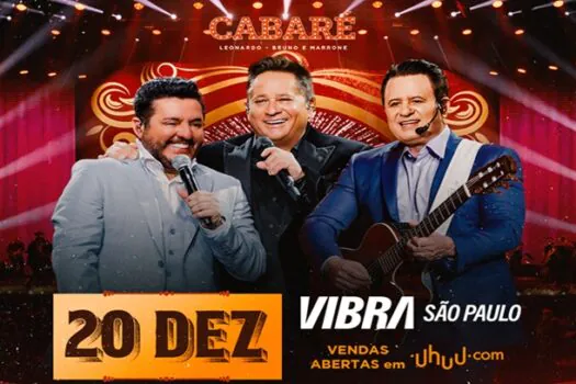 Leonardo e Bruno & Marrone apresentam “Cabaré” em São Paulo