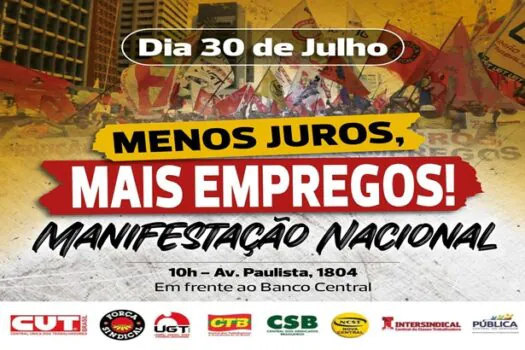 Manifestação nacional contra os juros altos será nesta terça (30)