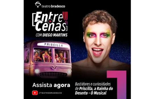 Teatro Bradesco traz “Priscilla, a Rainha do Deserto” em mais um episódio do projeto “Entre Cenas”