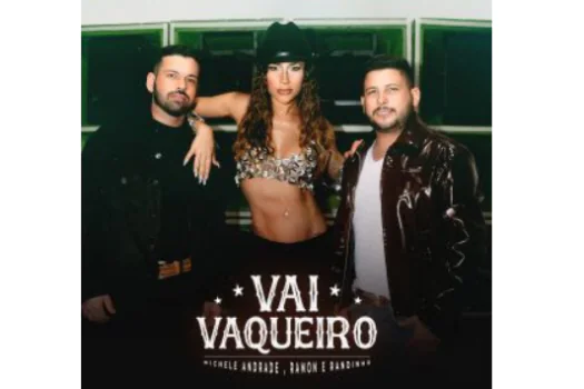 Michele Andrade lança “Vai Vaqueiro” em parceria com Ramon & Randinho