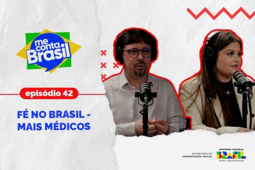 “Me Conta, Brasil”: ampliação e fortalecimento do Mais Médicos é tema do videocast