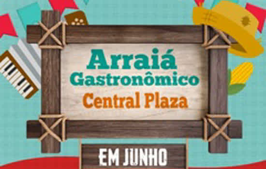 Arraiá Gastronômico do Central Plaza Shopping tem barracas de doces