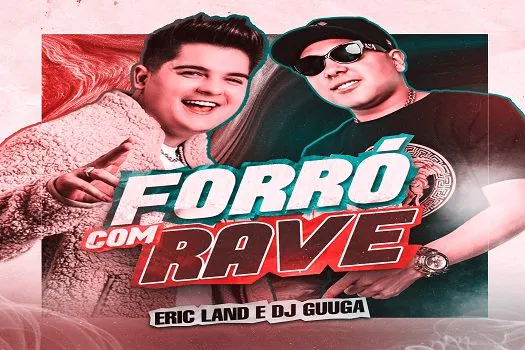 Eric Land e DJ Guuga cantam “Forró com Rave”, disponível nas principais plataformas