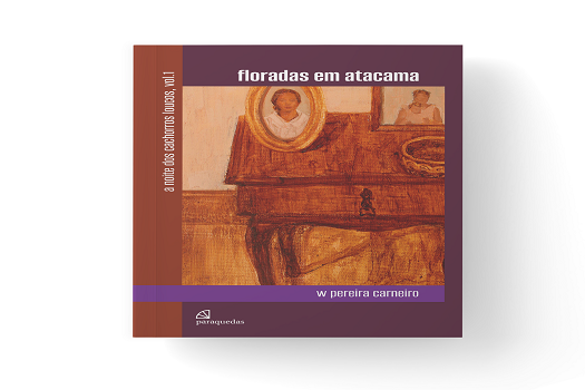 Floradas em Atacama, ficção do autor humanista W. Pereira Carneiro, é lançado em SP