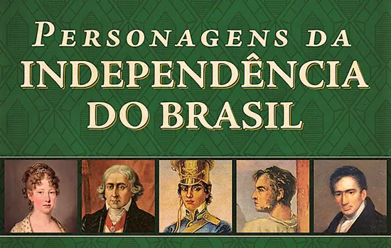 Independência ou morte: os famosos e os desconhecidos do Sete de Setembro