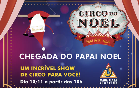 Magia do “Circo do Noel” invade o Mauá Plaza