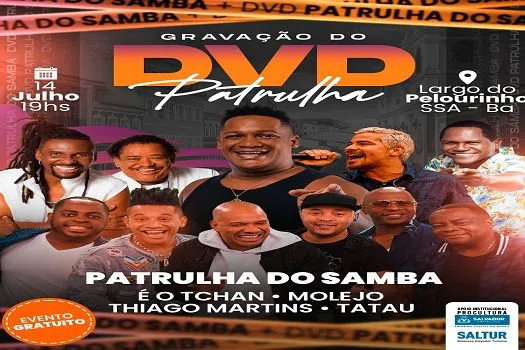 Patrulha do Samba grava DVD ao vivo no Pelourinho, com participação de É o Tchan e Molejo