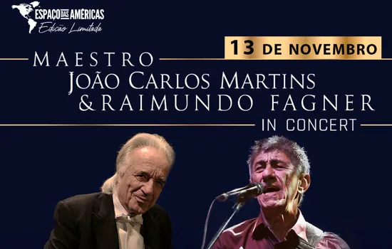 Maestro João Carlos Martins e Raimundo Fagner fazem um único show no Espaço das Américas