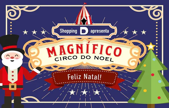 O ‘Magnífico Circo do Noel’ chega do Shopping D