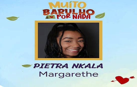 Participante do Canta Comigo Pietra Nkala estreia em Muito Barulho por Nada