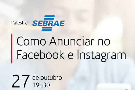 Como anunciar no Facebook e Instagram é tema de palestra da ACISA