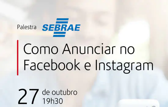 Como anunciar no Facebook e Instagram é tema de palestra da ACISA