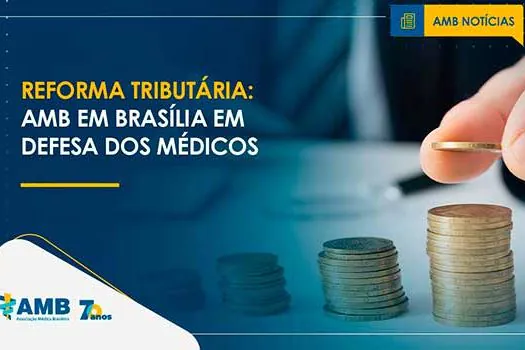 Reforma Tributária será uma bomba-relógio para a economia, diz AMB