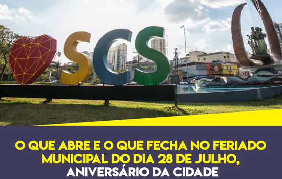 Abre e fecha no feriado municipal de aniversário de São Caetano (28 de julho)