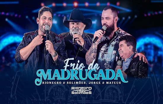 Rionegro e Solimões lançam “Frio da Madrugada” com Jorge e Mateus