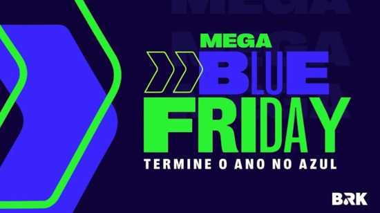 Últimos dias para aproveitar a Mega Blue Friday da BRK