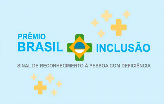 Terminam hoje as inscrições para o Prêmio Brasil Mais Inclusão 2019