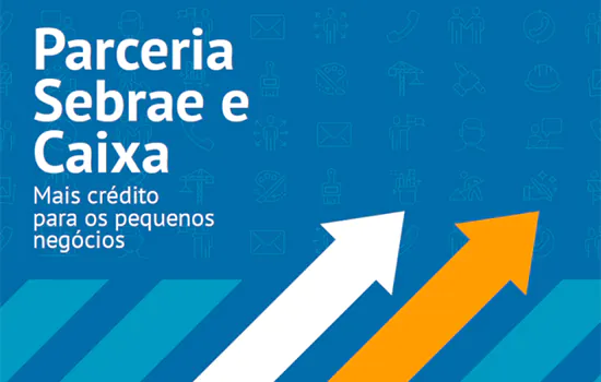 Caixa e Sebrae oferecem crédito ao pequeno empresário