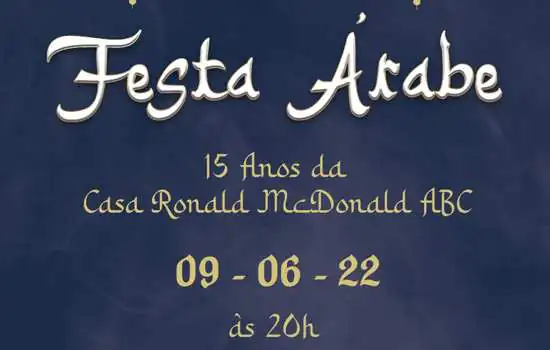 Casa Ronald McDonald ABC celebra 15 anos com festa Árabe para arrecadar fundos