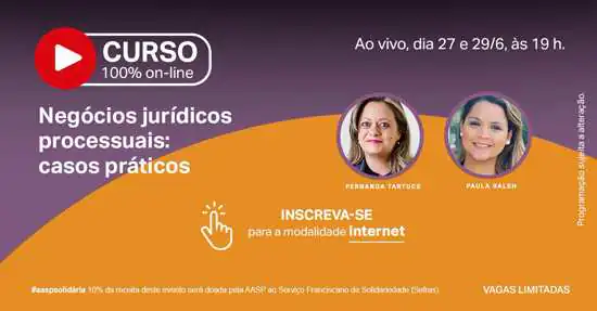 AASP proporciona curso sobre os casos práticos dos negócios jurídicos processuais