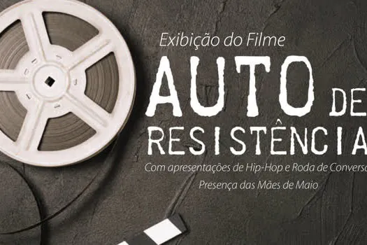 Ribeirão Pires promove exibição gratuita do filme “Auto de Resistência”