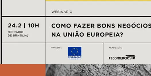 Webinário orienta empreendedor a como fazer negócios com a União Europeia