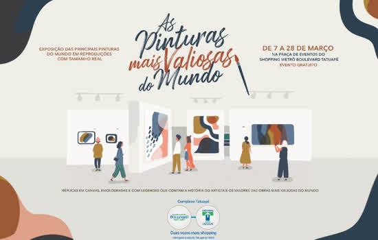 Complexo Tatuapé recebe exposição “Pinturas mais valiosas do mundo”