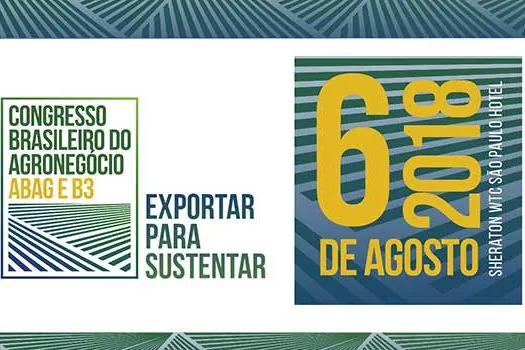 Congresso Brasileiro do Agronegócio defende Exportar para Sustentar