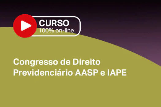 AASP e Iape realizarão o Congresso sobre de Direito Previdenciário