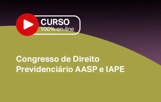 AASP e Iape realizarão o Congresso sobre de Direito Previdenciário