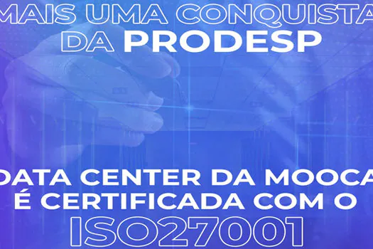 Data Center da Prodesp na Mooca, em São Paulo, ganha certificado ISO27001