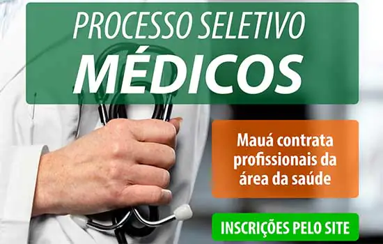 Mauá abre processo seletivo para contratação de 76 médicos