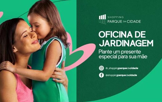 Dia das Mães: Shopping Parque da Cidade promove Oficinas Infantis de Jardinagem