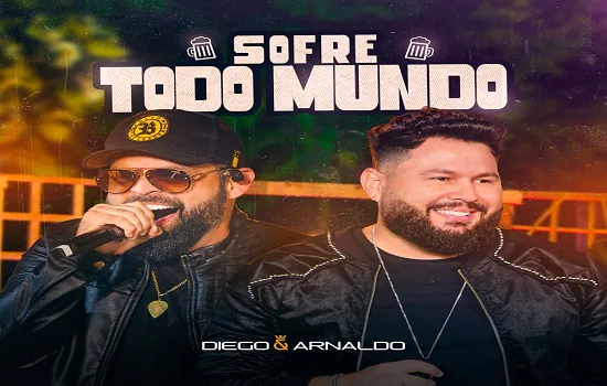 Diego e Arnaldo lançam “Sofre Todo Mundo”