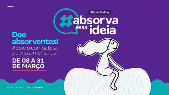 brMalls lança campanha #AbsorvaEssaIdeia para ajudar no combate à pobreza menstrual