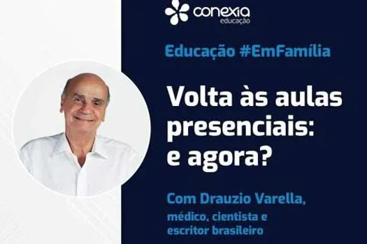 Conexia Educação promove live com Drauzio Varella sobre volta às aulas presenciais