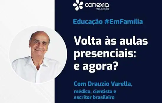 Conexia Educação promove live com Drauzio Varella sobre volta às aulas presenciais