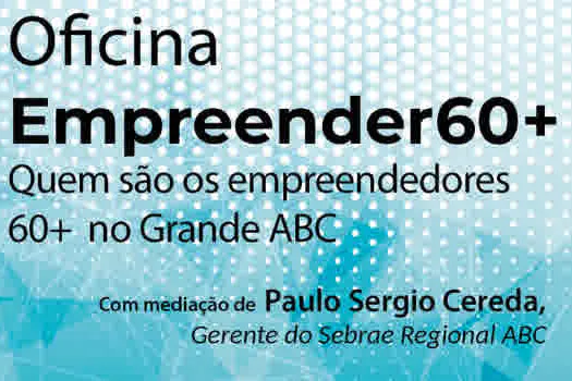 Empreender 60+ apresenta diagnóstico sobre empreendedorismo na terceira idade no ABC