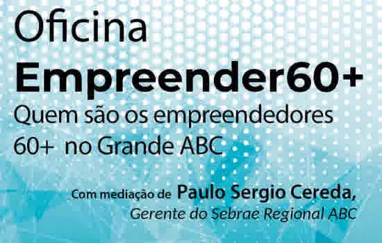 Empreender 60+ apresenta diagnóstico sobre empreendedorismo na terceira idade no ABC