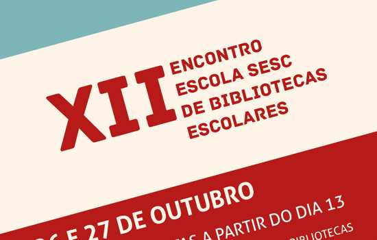 Últimos dias de inscrições para o XII Encontro Escola Sesc de Bibliotecas Escolares