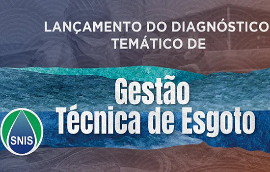 Diagnóstico sobre gestão técnica de esgoto no Brasil será apresentado nesta terça-feira