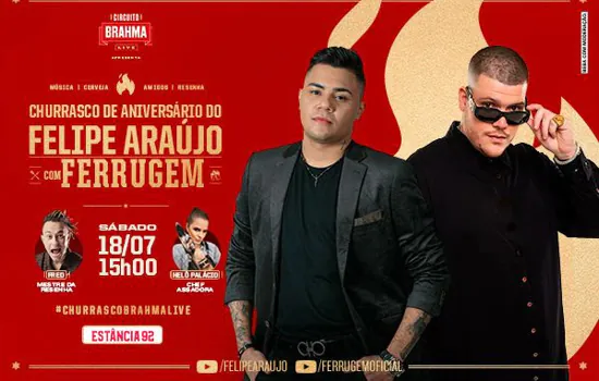 Brahma prepara live com “Churrasco de Aniversário do Felipe Araújo com Ferrugem”