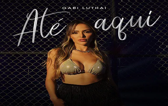 Gabi Luthai lança álbum “Até Aqui”