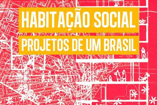 Via Streaming – Dica da Semana: “Habitação Social – Projetos de um Brasil”